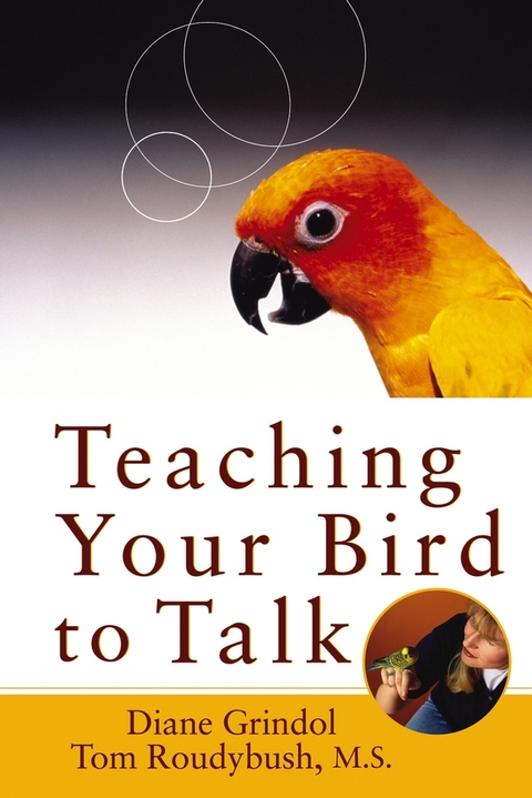 Teaching Your Bird to Talk - Diane Grindol, Tom Roudybush