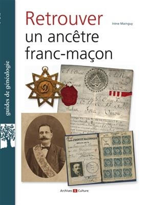 Retrouver un anc&ecirc;tre franc-ma&ccedil;on - Ir&egrave;ne Mainguy