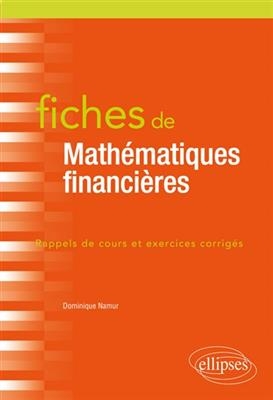 Fiches de math&eacute;matiques financi&egrave;res : rappels de cours et exercices corrig&eacute;s - Dominique Namur
