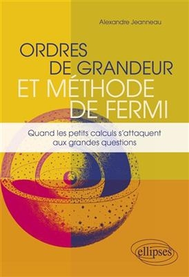 Ordres de grandeur et méthode de Fermi : quand les petits calculs s'attaquent aux grandes questions - Alexandre Jeanneau