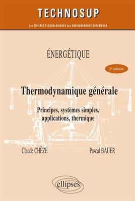 Energétique : thermodynamique générale : principes, systèmes simples, applications, thermique