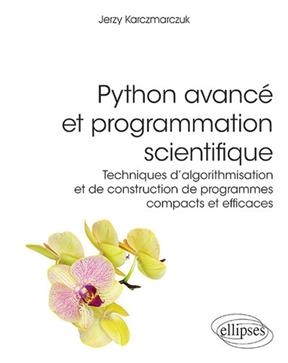Python avancé et programmation scientifique : techniques d'algorithmisation et de construction de programmes compacts... - Jerzy Karczmarczuk