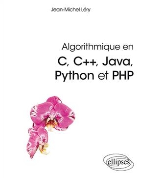Algorithmique en C, C++, Java, Python et PHP - Jean-Michel Léry