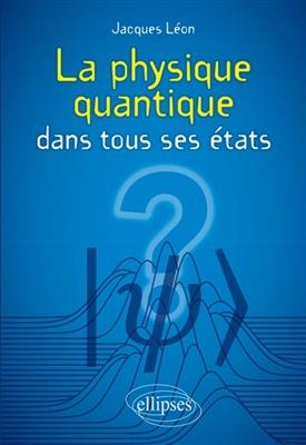 La physique quantique dans tous ses états