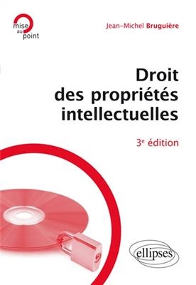 Droit des propri&eacute;t&eacute;s intellectuelles - Jean-Michel Brugui&egrave;re