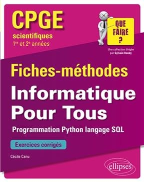 Informatique pour tous, CPGE scientifiques 1re et 2e années : fiches-méthodes : programmation Python, langage SQL, ex...