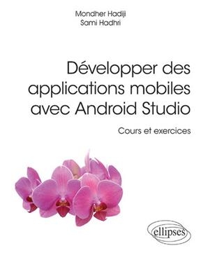 Développer des applications mobiles avec Android Studio : cours et exercices