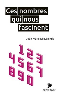 Ces nombres qui nous fascinent - Jean-Marie De Koninck
