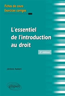 L'essentiel de l'introduction au droit : fiches de cours, exercices corrig&eacute;s - J&eacute;r&ocirc;me Aubert