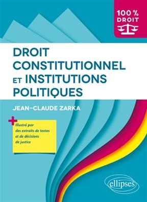 Droit constitutionnel et institutions politiques - Jean-Claude Zarka