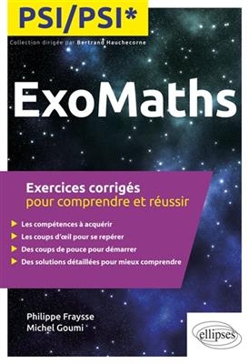 Exomaths PSI, PSI* : exercices corrigés pour comprendre et réussir