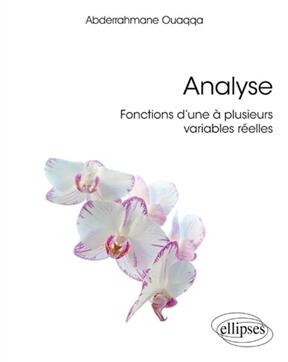 Analyse : fonctions d'une à plusieurs variables réelles
