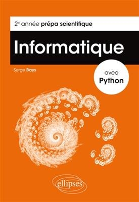Informatique avec Python : 2e ann&eacute;e pr&eacute;pa scientifique - Serge Bays