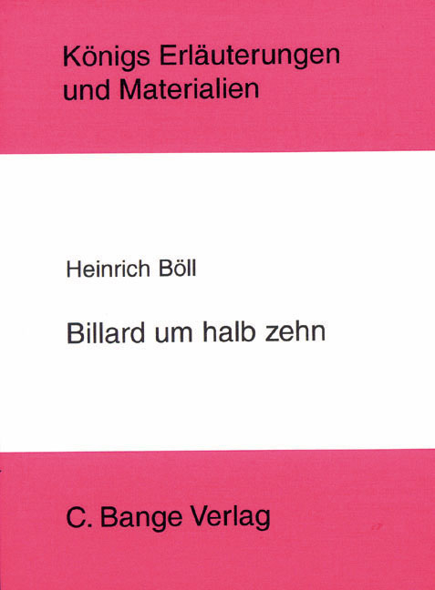 Billard um halb 10 von Heinrich B&ouml;ll. Textanalyse und Interpretation. - Heinrich B&ouml;ll