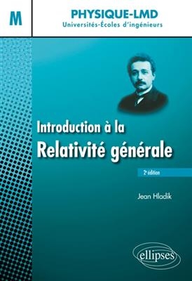Introduction &agrave; la relativit&eacute; g&eacute;n&eacute;rale, niveau M - Jean Hladik