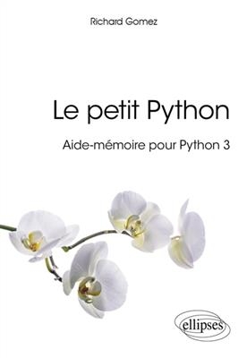 Le petit Python : aide-mémoire pour Python 3 - Richard Gomez