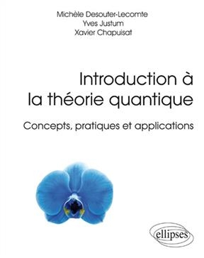 Introduction à la théorie quantique : concepts, pratiques et applications