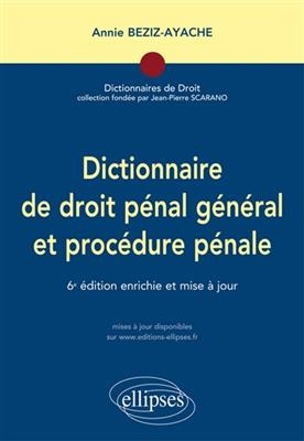 Dictionnaire de droit p&eacute;nal g&eacute;n&eacute;ral et proc&eacute;dure p&eacute;nale - Annie Beziz-Ayache