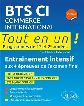 BTS CI commerce international : tout en un ! programmes de 1re et 2e années : entraînement intensif aux 4 épreuves de... -  DIDIERLAURENT