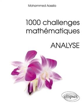 1.000 challenges math&eacute;matiques : analyse - Mohammed Aassila