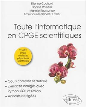 Toute l'informatique en CPGE scientifiques : 1re et 2de années de classes préparatoires scientifiques : cours complet... -  COCHARD/RAINERO