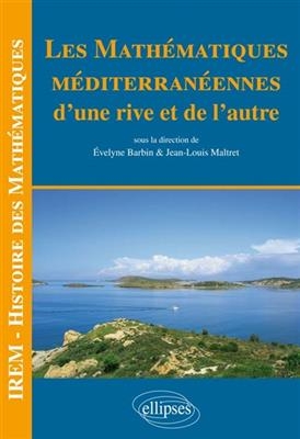 Les math&eacute;matiques m&eacute;diterran&eacute;ennes : d'une rive et de l'autre -  INTER-IREM COLLECTIF