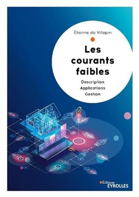 Les courants faibles : description, applications, gestion -  DE VILLEPIN ETIENNE