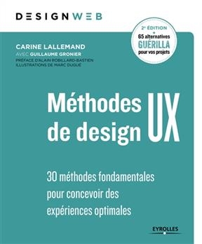 M&eacute;thodes de design UX : 30 m&eacute;thodes fondamentales pour concevoir des exp&eacute;riences optimales - Carine Lallemand, Guillaume Gronier