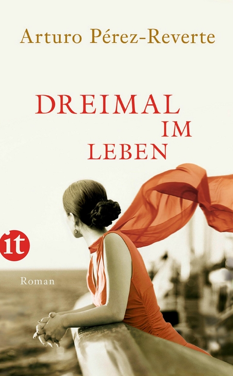 Dreimal im Leben - Arturo P&eacute;rez-Reverte