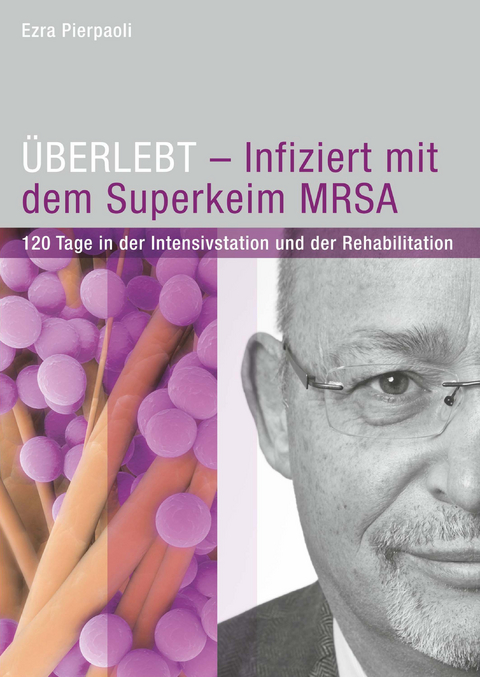 &Uuml;BERLEBT - Infiziert mit dem Superkeim MRSA - Ezra Pierpaoli