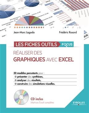 Réaliser des graphiques avec Excel : 30 modèles percutants pour présenter des synthèses, analyser des résultats et co... -  Lagoda Rosard