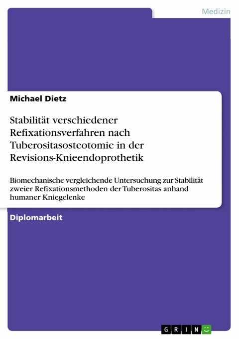 Stabilit&auml;t verschiedener Refixationsverfahren nach Tuberositasosteotomie in der Revisions-Knieendoprothetik -  Michael Dietz
