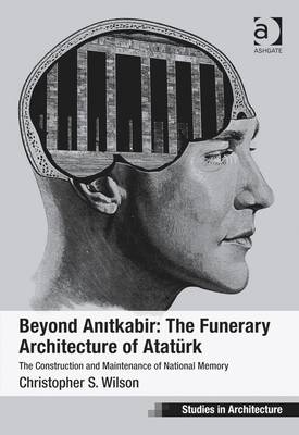 Beyond Anitkabir: The Funerary Architecture of Atatürk -  Dr Christopher S Wilson