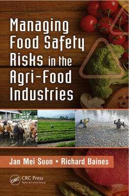 Managing Food Safety Risks in the Agri-Food Industries -  Richard Baines,  Jan Mei Soon
