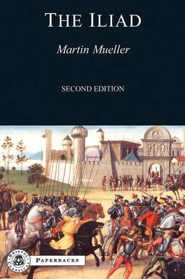 The Iliad -  Martin Mueller