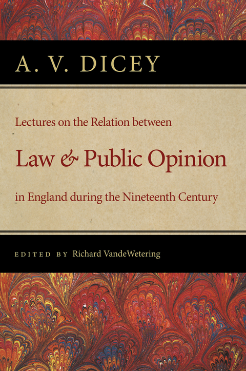 Lectures on the Relation between Law and Public Opinion in England during the Nineteenth Century - A. V. Dicey