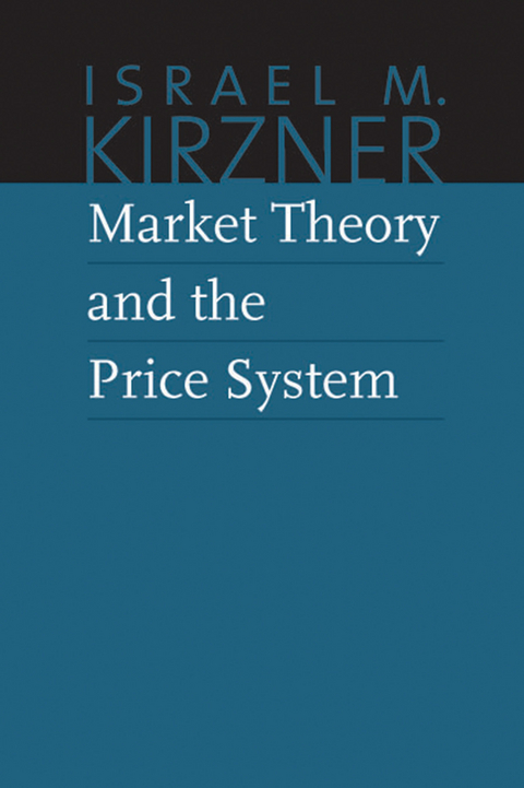 Market Theory and the Price System - Israel M. Kirzner