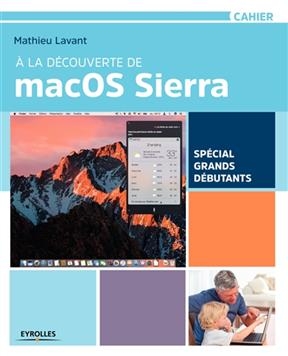A la découverte de Mac OS Sierra : spécial grands débutants - Mathieu Lavant
