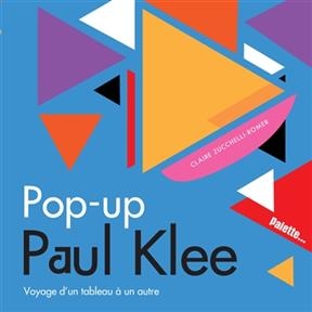 Pop-up Paul Klee : voyage d'un tableau &agrave; un autre - Claire Zucchelli-Romer