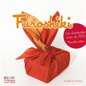Furoshiki : l'art d'emballer avec du tissu - Aurélie Le Marec