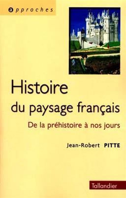Histoire du paysage français : de la préhistoire à nos jours