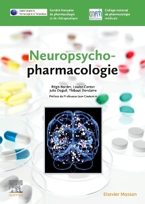 Neuropsychopharmacologie -  Soci&eacute;t&eacute; Fran&ccedil;aise de Pharmacologie Et de,  Coll&egrave;ge National de Pharmacologie M&eacute;dicale (Cnpm), R&eacute;gis Bordet, Thibaut Dondaine, Julie Deguil