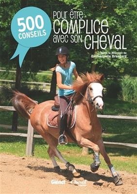 500 conseils pour être complice avec son cheval - Emmanuelle Brengard