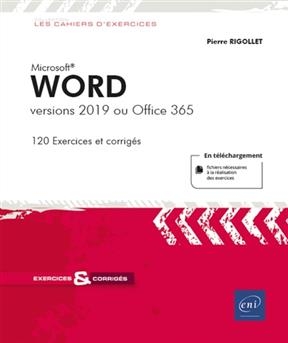 Microsoft Word : versions 2019 ou Office 365 : 120 exercices et corrigés