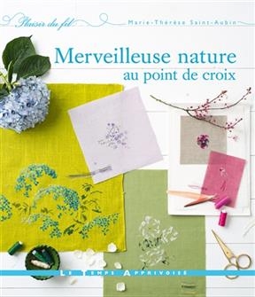 Merveilleuse nature au point de croix - Marie-Thérèse Saint-Aubin