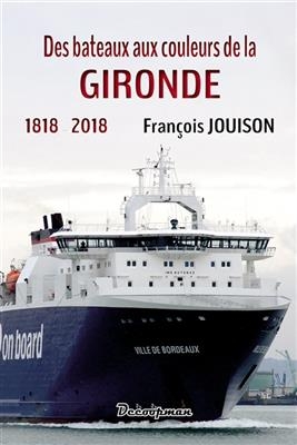 Des bateaux aux couleurs de la Gironde : 1818-2018 -  Jouison-f