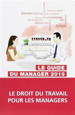 Le guide du manager 2019 : le droit du travail pour r&eacute;pondre &agrave; vos &eacute;quipes au quotidien