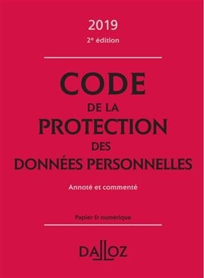 Code de la protection des données personnelles, 2018-2019 : annoté et commenté - Edouard Geffray, ALEXANDRA GUERIN