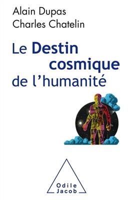 Le destin cosmique de l'humanit&eacute; - Alain Dupas, Charles Chatelin