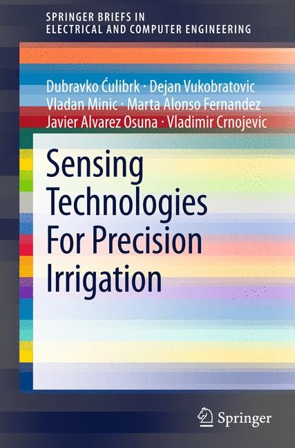 Sensing Technologies For Precision Irrigation -  Vladimir Crnojevic,  Dubravko Culibrk,  Marta Alonso Fernandez,  Vladan Minic,  Javier Alvarez Osuna,  Dejan Vukobratovic